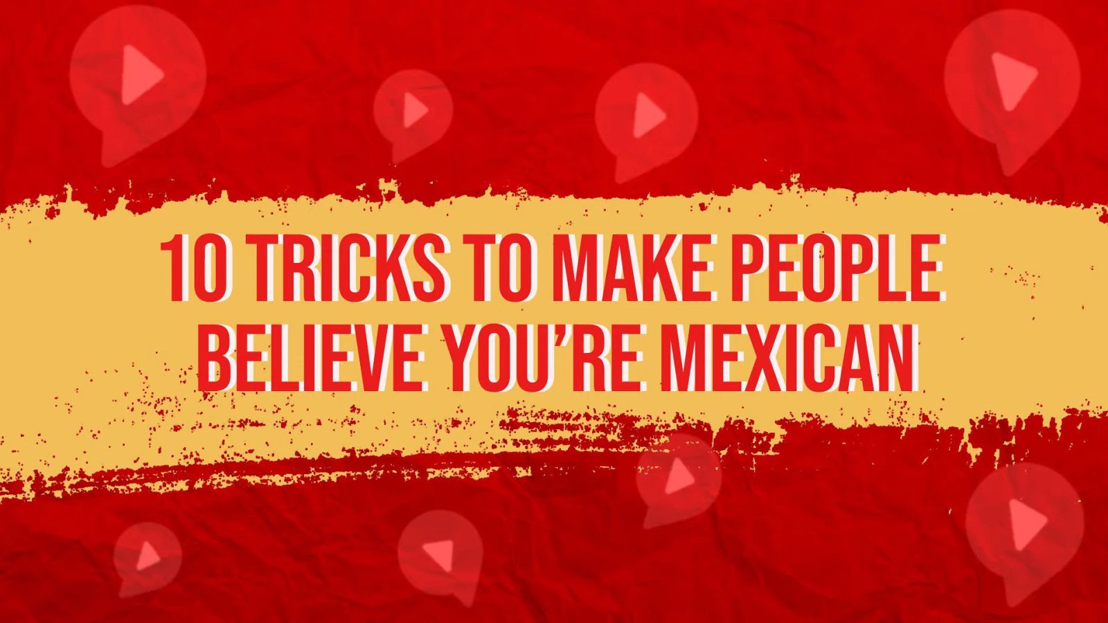 10 tricks to be acting like a mexican