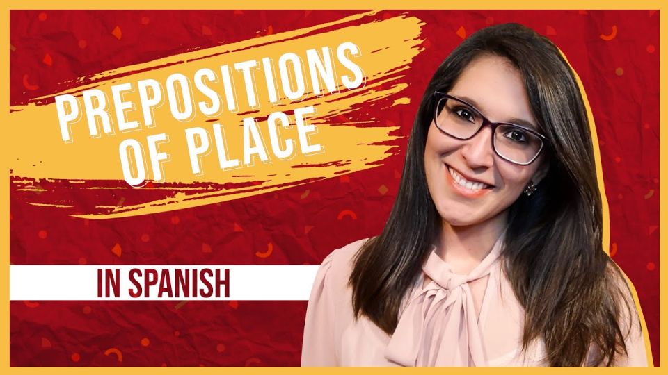 Play video: The Definitive Guide to Prepositions of Location in Spanish + example sentences 📍