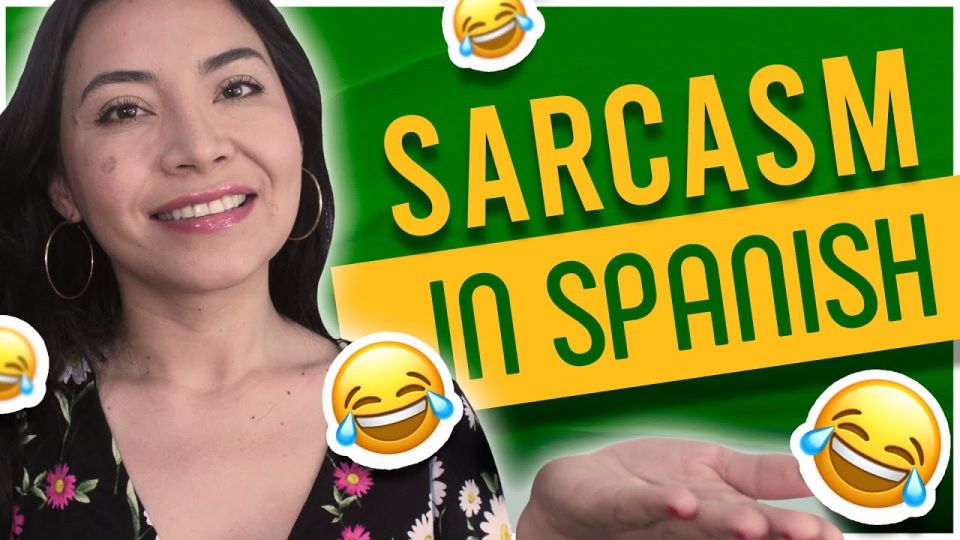 Play video: Be SARCASTIC in Spanish like a Pro (and tell when others are)