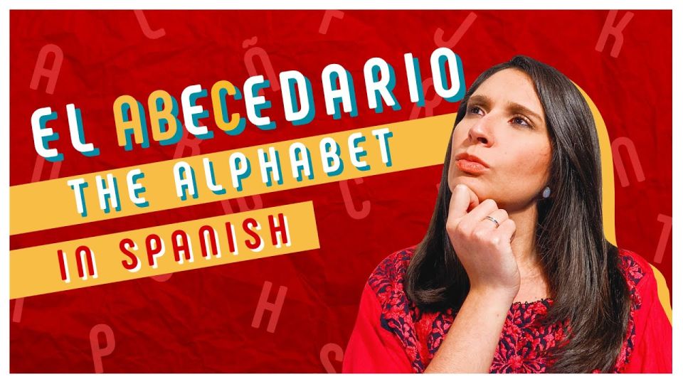 Play video: Complete Guide to the Spanish Alphabet: 27 letters you have to know