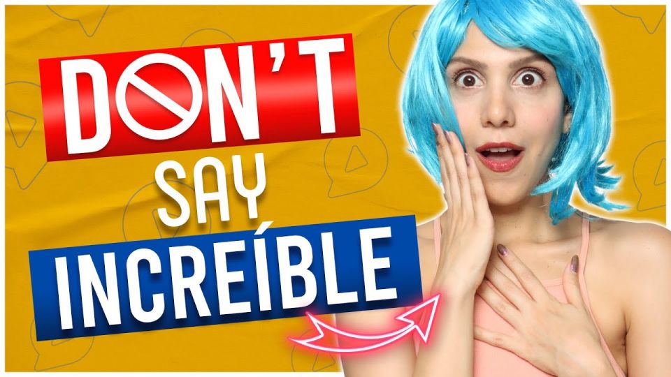 Play video: Incredible in Spanish: don’t say increíble, use these 9 alternatives!