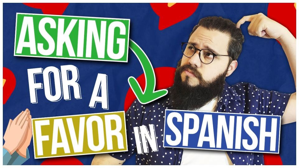 Play video: Asking for a Favor in Spanish: 5 Amazing Options + Example Conversations