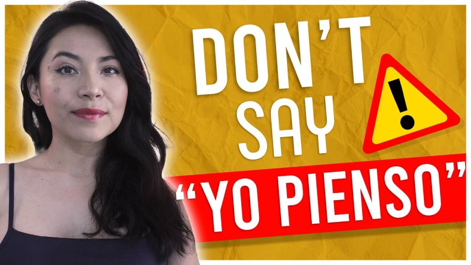 Play video: Don’t Say Yo Pienso in Spanish: 8 Alternatives That Native Speakers Use