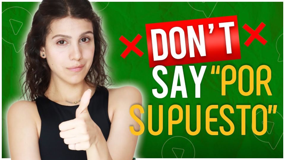 Play video: How to say of course in Spanish (por supuesto) and 11 amazing alternatives with audio
