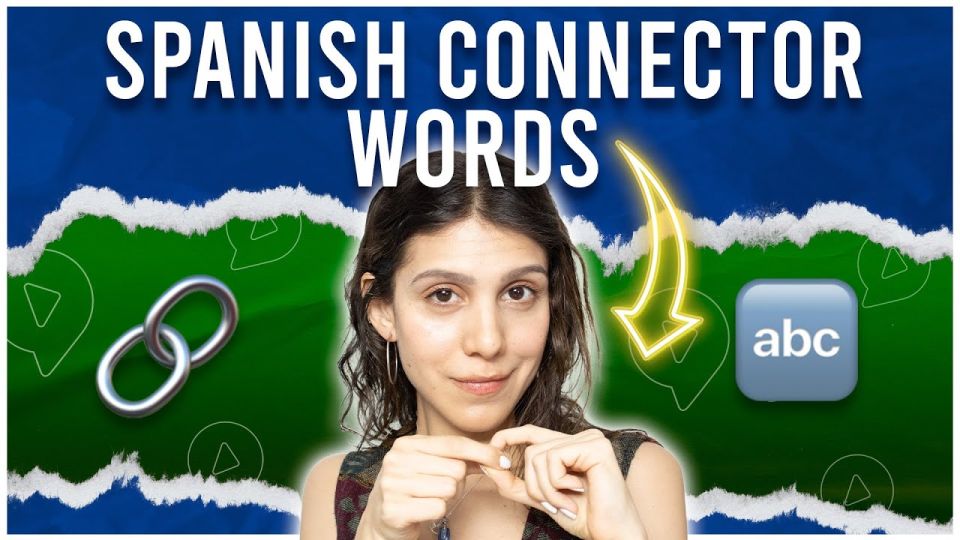 Play video: Spanish connectors: speak like a Spanish Native with these connector words