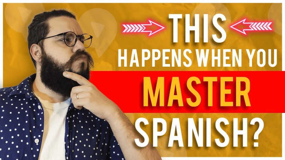 Play video: This Happens When You Master Spanish: 7 Things You Can Expect