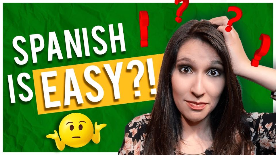 Play video: Is Spanish Easy to Learn? 5 Reasons Why It’s Good for English Native Speakers