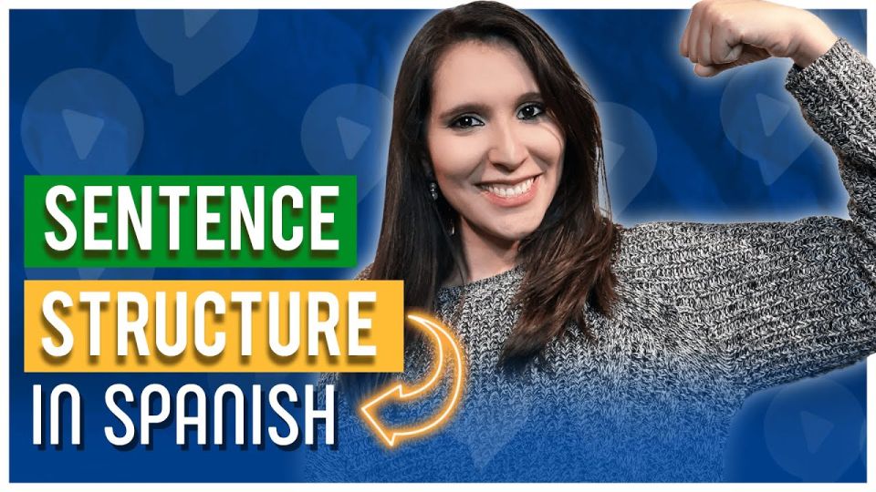 Play video: Spanish Sentence Structure: build your first sentences in Spanish