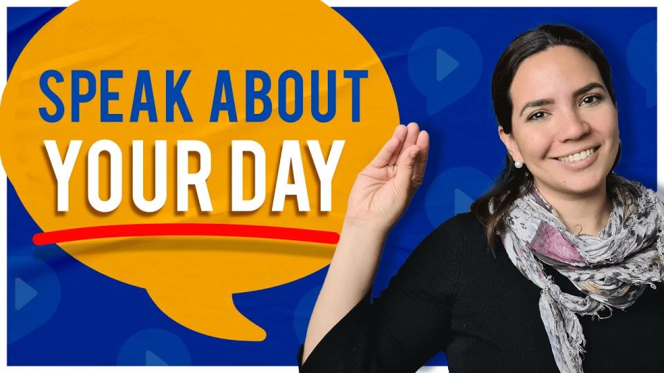 Play video: Speak About Your Day in Spanish Like a Native (with Examples)