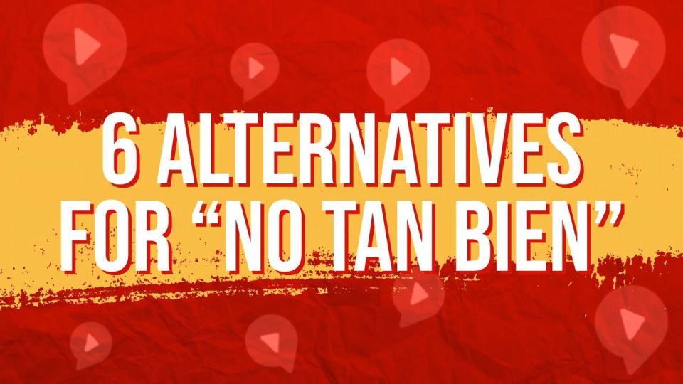 no tan bien spanish alternatives text on red and orange background