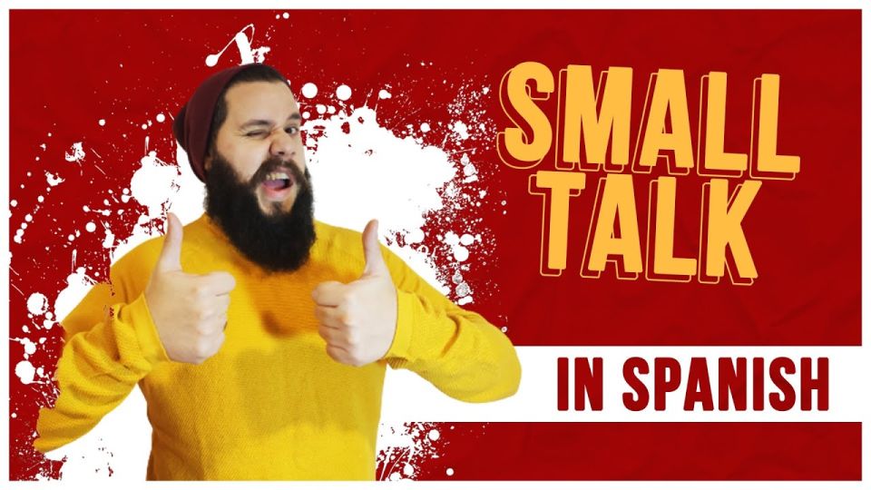 Play video: How to make small talk in Spanish – Spanish conversation phrases
